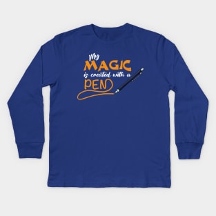 My Magic is created with a pen Kids Long Sleeve T-Shirt